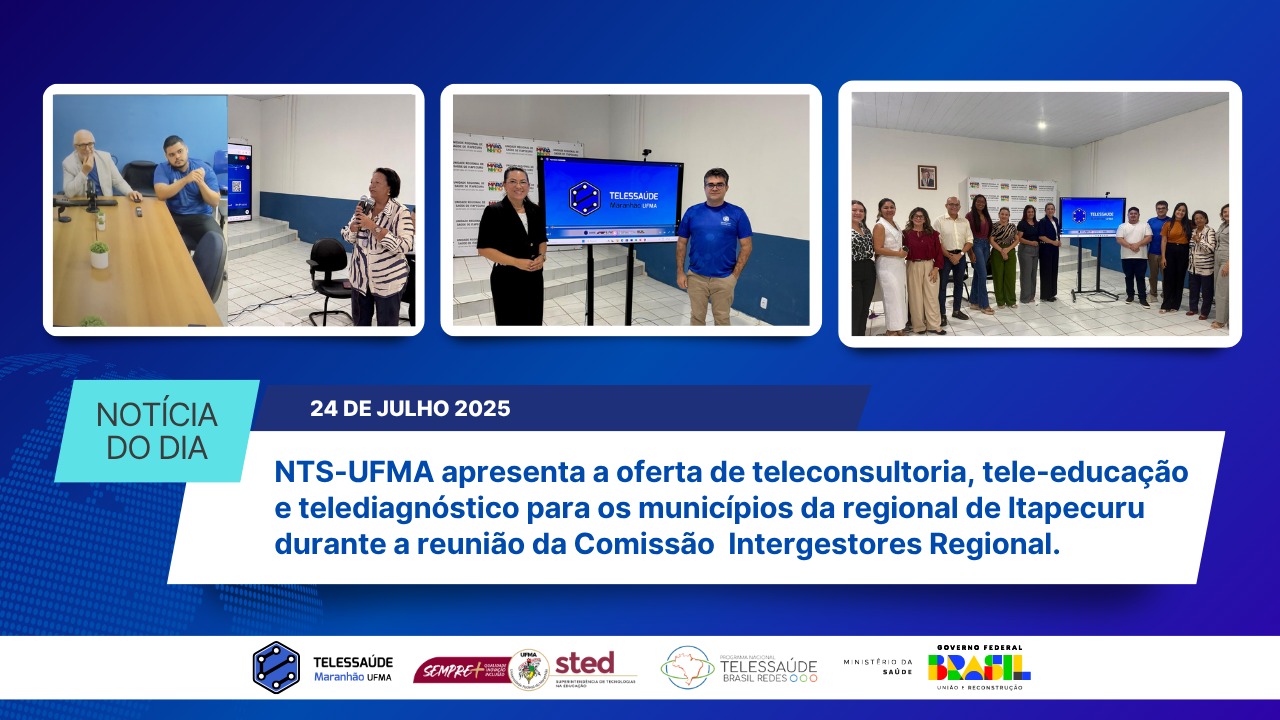 NTS-UFMA apresenta a oferta de teleconsultoria, tele-educação e telediagnóstico para os municípios da regional de Itapecuru durante reunião da Comissão Intergestores Regional