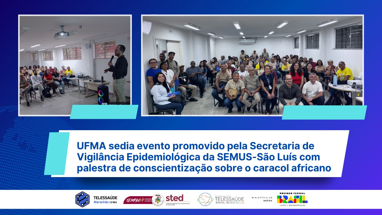 UFMA sedia evento promovido pela Secretaria de Vigilância Epidemiológica da SEMUS-São Luís com palestra de conscientização sobre o caracol africano