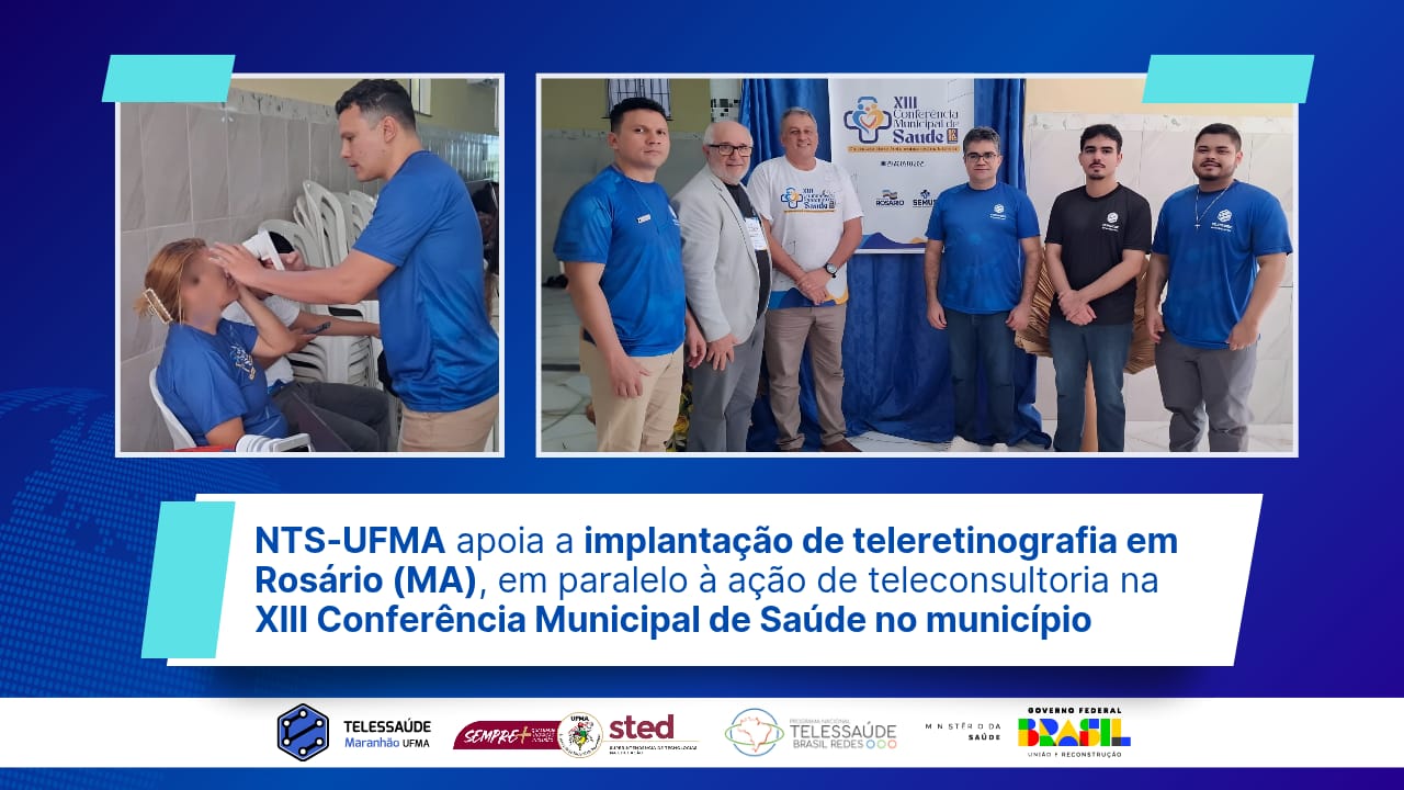 NTS-UFMA apoia a implantação de teleretinografia em Rosário (MA), em paralelo à ação de teleconsultoria na XIII Conferência Municipal de Saúde no município