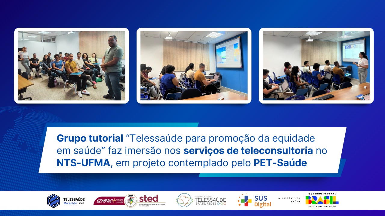 Grupo tutorial “Telessaúde para promoção da equidade em saúde” faz imersão nos serviços de teleconsultoria no NTS-UFMA, em projeto contemplado pelo PET-Saúde