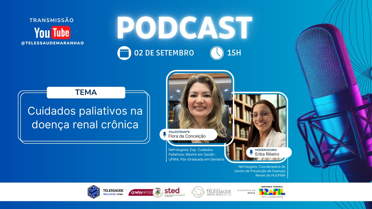 “Cuidados paliativos na doença renal crônica” é tema do podcast do Telessaúde-UFMA nesta terça-feira (2/9)