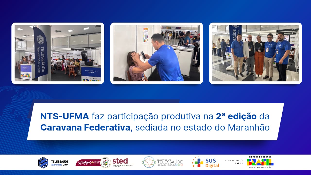 NTS-UFMA faz participação produtiva na 2ª edição da Caravana Federativa, sediada no estado do Maranhão