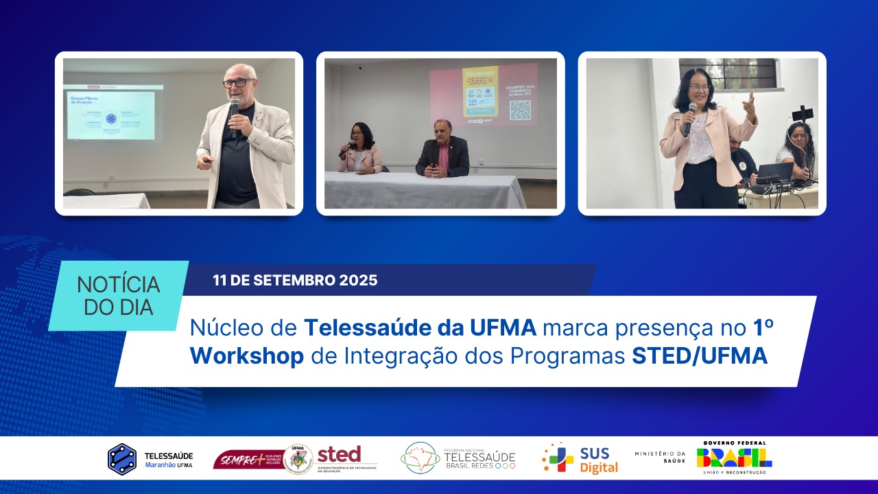 Núcleo de Telessaúde da UFMA marca presença no 1º Workshop de Integração dos Programas STED/UFMA