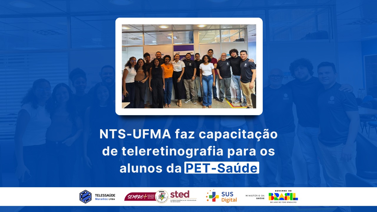 Telessaúde-UFMA recebe alunos do PET-Saúde para capacitação dos exames de Teleretinografia